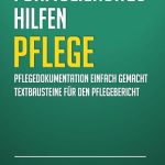 Formulierungshilfen Pflege: Über 3.000 professionelle Textbausteine für Pflegedokumentation